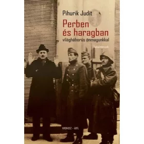   PERBEN ÉS HARAGBAN VILÁGHÁBORÚS ÖNMAGUNKKAL - TANULMÁNYOK