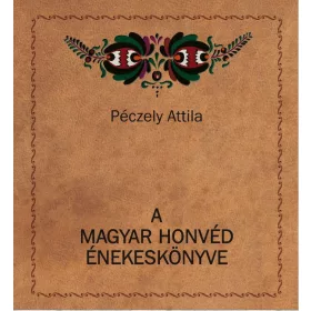 A MAGYAR HONVÉD ÉNEKESKÖNYVE