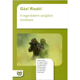 GÁZ! RIADÓ! - A VEGYIVÉDELMI SZOLGÁLAT TÖRTÉNETE