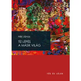 TÍZ LÉPÉS A MÁSIK VILÁG - TŰZ ÉS LÉLEK