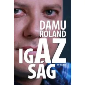 DAMU ROLAND - AZ IGAZSÁG