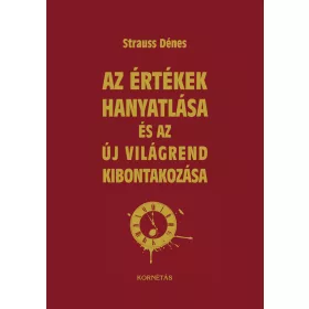   AZ ÉRTÉKEK HANYATLÁSA ÉS AZ ÚJ VILÁGREND KIBONTAKOZÁSA