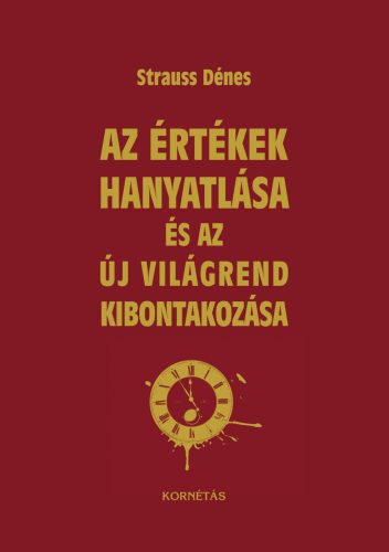 AZ ÉRTÉKEK HANYATLÁSA ÉS AZ ÚJ VILÁGREND KIBONTAKOZÁSA