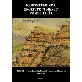 KÉNYSZERMUNKA, ERŐLTETETT MENET, TÖMEGHALÁL