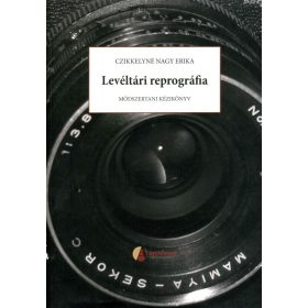 LEVÉLTÁRI REPROGRÁFIA - MÓDSZERTANI KÉZIKÖNYV