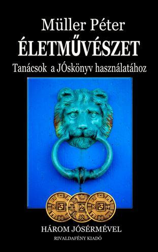 ÉLETMŰVÉSZET - TANÁCSOK A JÓSKÖNYV HASZNÁLATÁHOZ - HÁROM JÓSÉRMÉVEL