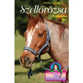   TILLY LOVAS TÖRTÉNETEI 3. - SZELLŐRÓZSA - A TÖKÉLETES TÁRS