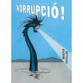 KORRUPCIÓ! - MAGYAR NOVELLÁK