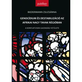   GENOCÍDIUM ÉS DESTABILIZÁCIÓ AZ AFRIKAI NAGY TAVAK RÉGIÓBAN