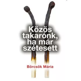 KÖZÖS TAKARÓNK, HA MÁR SZÉTESETT