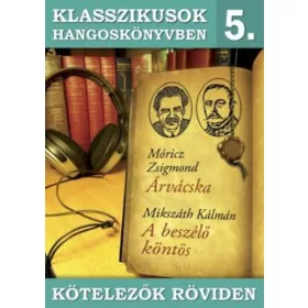 KLASSZIKUSOK HANGOSKÖNYVBEN 5. - KÖTELEZŐK RÖVIDEN