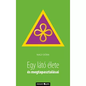 EGY LÁTÓ ÉLETE ÉS MEGTAPASZTALÁSAI