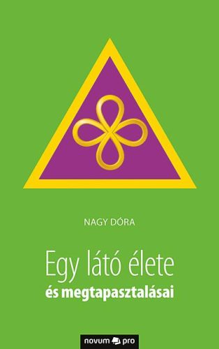 EGY LÁTÓ ÉLETE ÉS MEGTAPASZTALÁSAI