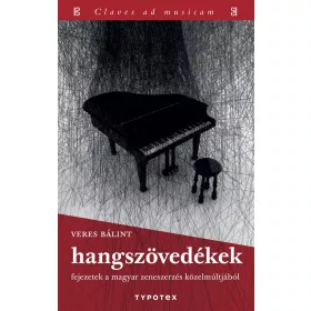   HANGSZÖVEDÉKEK - FEJEZETEK A MAGYAR ZENESZERZÉS KÖZELMÚLTJÁBÓL