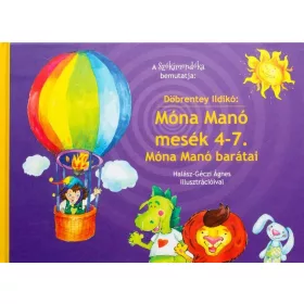   DÖBRENTEY ILDIKÓ: MÓNA MANÓ MESÉK 4-7. - MÓNA MANÓ BARÁTAI