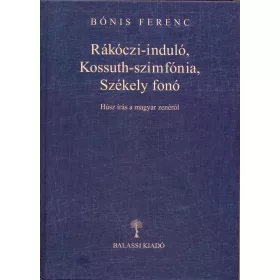 RÁKÓCZI-INDULÓ, KOSSUTH-SZIMFÓNIA, SZÉKELY FONÓ