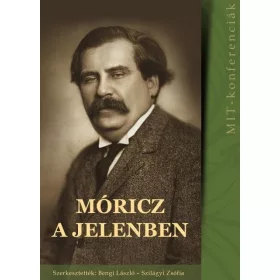   SZILÁGYI ZSÓFIA (SZERK.) BENGI LÁSZLÓ: MÓRICZ A JELENBEN