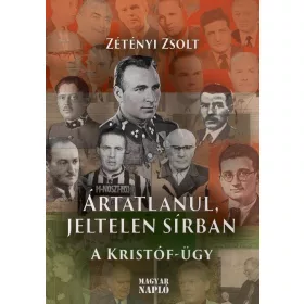 ÁRTATLANUL, JELTELEN SÍRBAN - A KRISTÓF-ÜGY