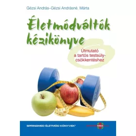  ÉLETMÓDVÁLTÓK KÉZIKÖNYVE - ÚTMUTATÓ A TARTÓS TESTSÚLYCSÖKKENTÉSHEZ