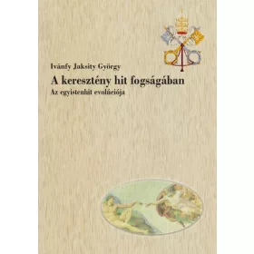 A KERESZTÉNY HIT FOGSÁGÁBAN