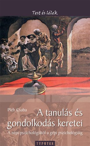 A TANULÁS ÉS GONDOLKODÁS KERETEI - A NÉPI PSZICHOLÓGIÁTÓL A GÉPI PSZICHOLÓGIÁIG