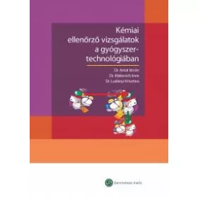   KÉMIAI ELLENŐRZŐ VIZSGÁLATOK A GYÓGYSZERTECHNOLÓGIÁBAN