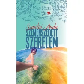 SZEMENSZEDETT SZERELEM - VÖRÖS RÓZSA TÖRTÉNETEK 1.