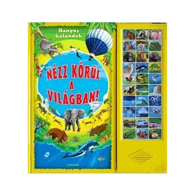 NÉZZ KÖRÜL A VILÁGBAN! - HANGOS KALANDOK