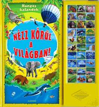 NÉZZ KÖRÜL A VILÁGBAN! - HANGOS KALANDOK