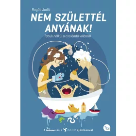 NEM SZÜLETTÉL ANYÁNAK!