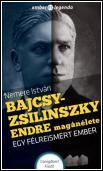 BAJCSY-ZSILINSZKY ENDRE MAGÁNÉLETE - EGY FÉLREISMERT EMBER