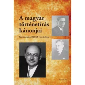A MAGYAR TÖRTÉNETÍRÁS KÁNONJAI