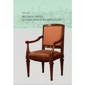 MELCHEOR HEFELE BÚTORMŰVÉSZETE SZOMBATHELYEN