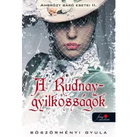   A RUDNAY-GYILKOSSÁGOK - AMBRÓZY BÁRÓ ESETEI II. - FŰZÖTT