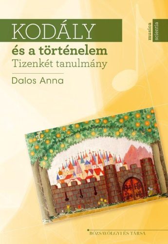 KODÁLY ÉS A TÖRTÉNELEM - TIZENKÉT TANULMÁNY