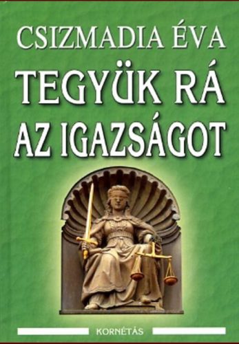 TEGYÜK RÁ AZ IGAZSÁGOT