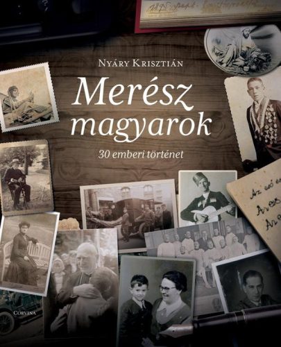 MERÉSZ MAGYAROK - 30 EMBERI TÖRTÉNET (2. KIADÁS)