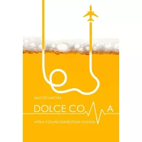 DOLCE COMA - ATTILA COLLINS ESZMÉLETLEN UTAZÁSA