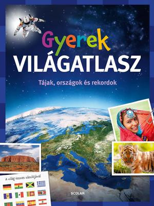 GYEREK VILÁGATLASZ - TÁJAK, ORSZÁGOK ÉS REKORDOK