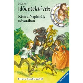 KÉM A NAPKIRÁLY UDVARÁBAN - IDŐDETEKTÍVEK 19.