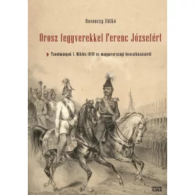 OROSZ FEGYVEREKKEL FERENC JÓZSEFÉRT