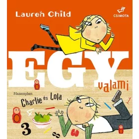 EGY VALAMI - FŰSZEREPBEN CHARLIE ÉS LOLA