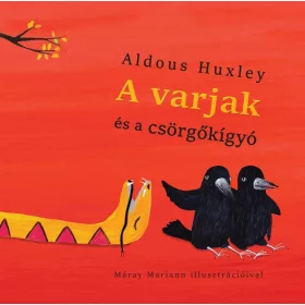 ALDOUS HUXLEY: A VARJAK ÉS A CSÖRGŐKÍGYÓ