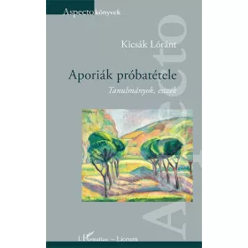 APORIÁK PRÓBATÉTELE - TANULMÁNYOK, ESSZÉK