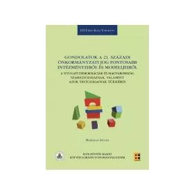   GONDOLATOK A 21. SZÁZADI ÖNKORMÁNYZATI JOG FONTOSABB INTÉZMÉNYEIRŐL ÉS MODELLJEI