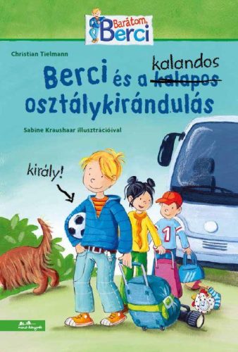 BERCI ÉS A KALANDOS OSZTÁLYKIRÁNDULÁS - BERCI REGÉNY 2.