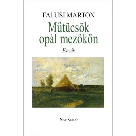 FALUSI MÁRTON: MŰTÜCSÖK OPÁL MEZŐKÖN
