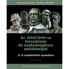   AZ 1848/1849-ES FORRADALOM ÉS SZABADSÁGHARC II. EMLÉKHELYEI - A SZÁMŰZÖTTEK NYOM