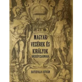 MAGYAR VEZÉREK ÉS KIRÁLYOK ARCKÉPCSARNOKA