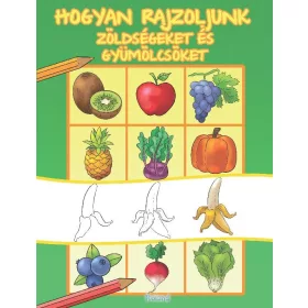 HOGYAN RAJZOLJUNK ZÖLDSÉGEKET ÉS GYÜMÖLCSÖKET